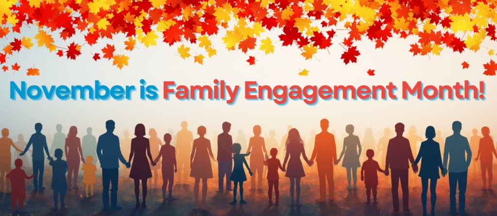 National Family Engagement Month is celebrated in November 2025 and focuses on strengthening the partnerships between families and schools to support student success.
