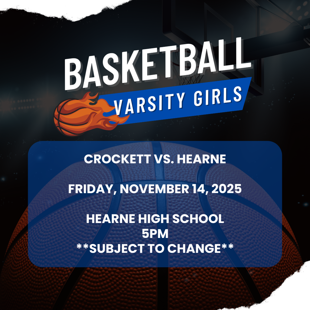 The Crockett Varsity Girls Basketball team is scheduled to face off against Hearne on Thursday, November 14 at 5:00 PM — at Hearne's court.  📌 Note: Game time and location are subject to change, so stay tuned for updates!