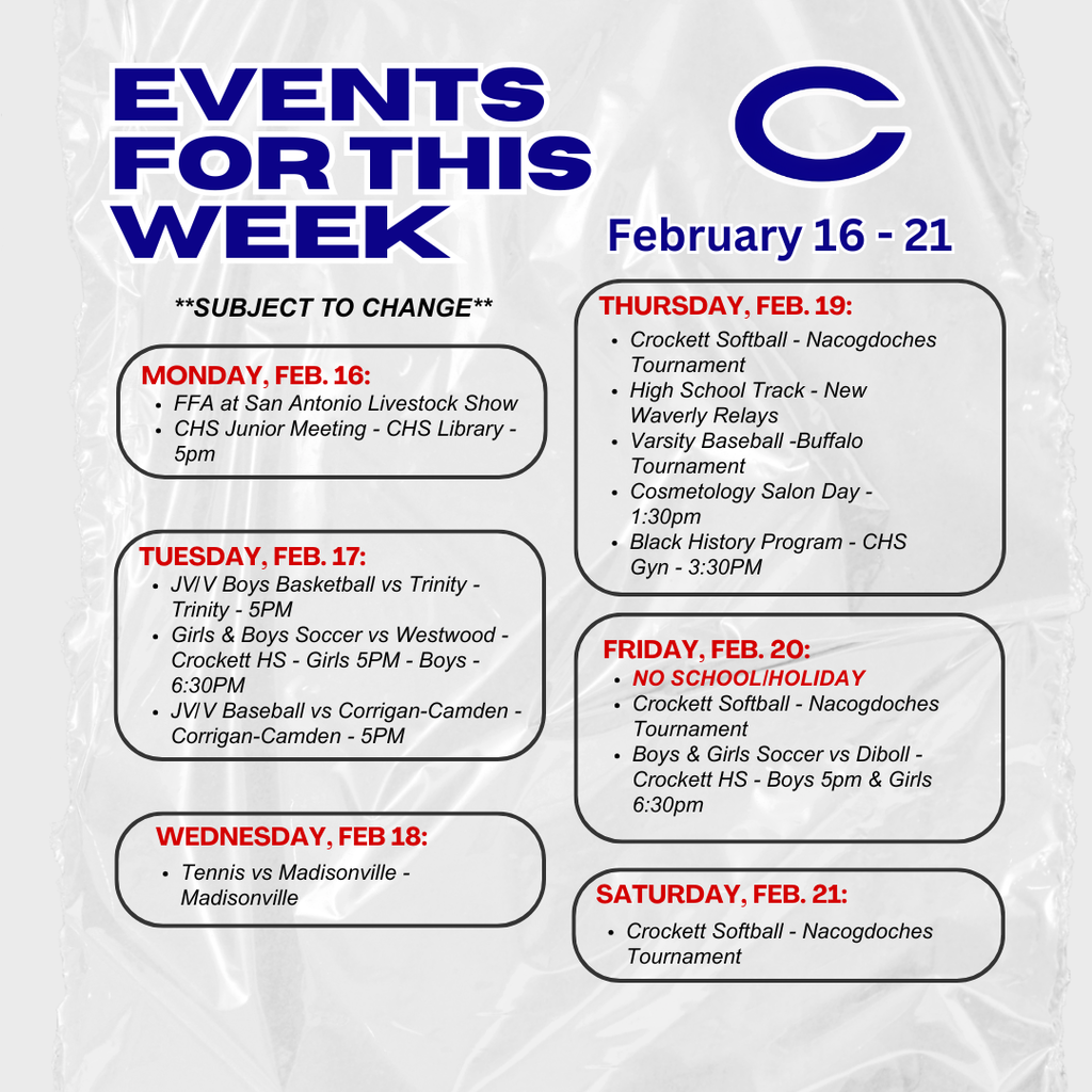 Crockett ISD Weekly Events for February 16 - 21, 2026. *subject to change*