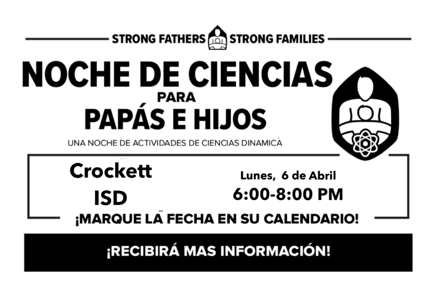 ¡Marquen sus calendarios! Crockett ISD organizará una Noche de Ciencia para Padres y Estudiantes, en colaboración con Strong Fathers, el 6 de abril de 2026, de 6:00 a 8:00 p. m. Acompáñennos en la cafetería de Crockett Jr. High para disfrutar de una velada de ciencia práctica y divertida, dirigida a las familias de Educación Inicial, Primaria y Secundaria (Jr. High). ¡Estamos ansiosos por ver a nuestros padres y estudiantes aprendiendo juntos!