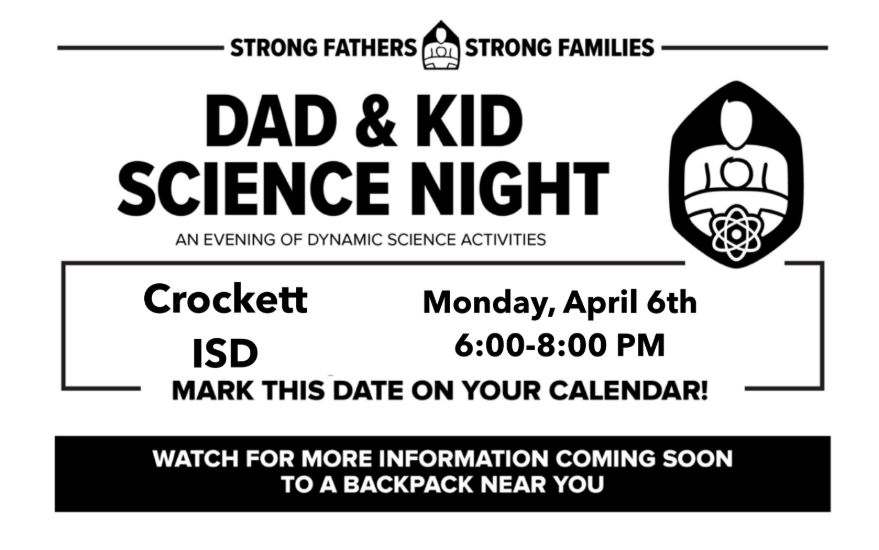 Mark your calendars! Crockett ISD is hosting a Dad & Student Science Night with Strong Fathers on April 6, 2026, from 6–8 PM. Join us in the Crockett Jr. High Cafeteria for an evening of hands‑on science fun for Early Childhood, Elementary, and Jr. High families. We can’t wait to see our dads and students learning together!
