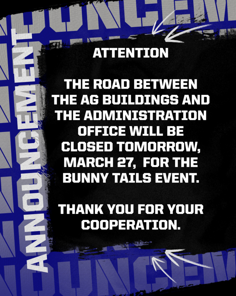ATTENTION! The road between the AG Buildings and the Administration Office will be closed tomorrow, March 27,  for the Bunny Tails event. Thank you for your cooperation.