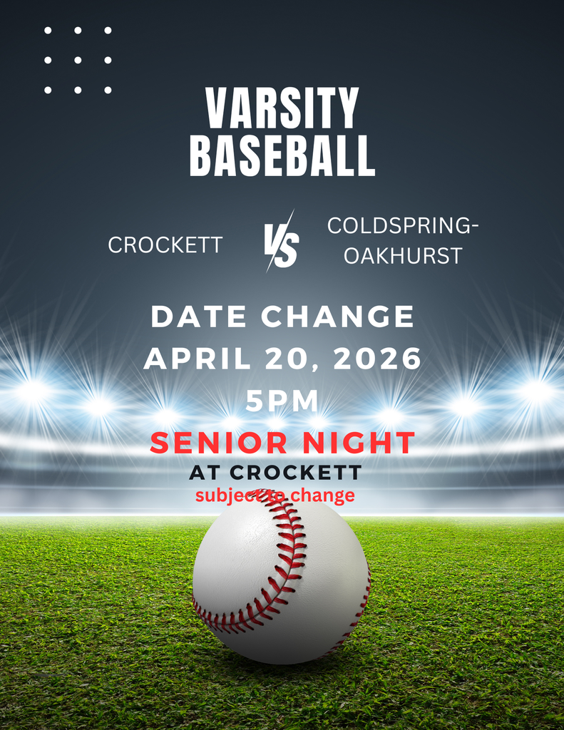 GAME CHANGE  Crockett Baseball takes on Coldspring‑Oakhurst on April 20 at 5 pm right here at home. It’s also Senior Night—come out and show your support for our Bulldogs seniors!