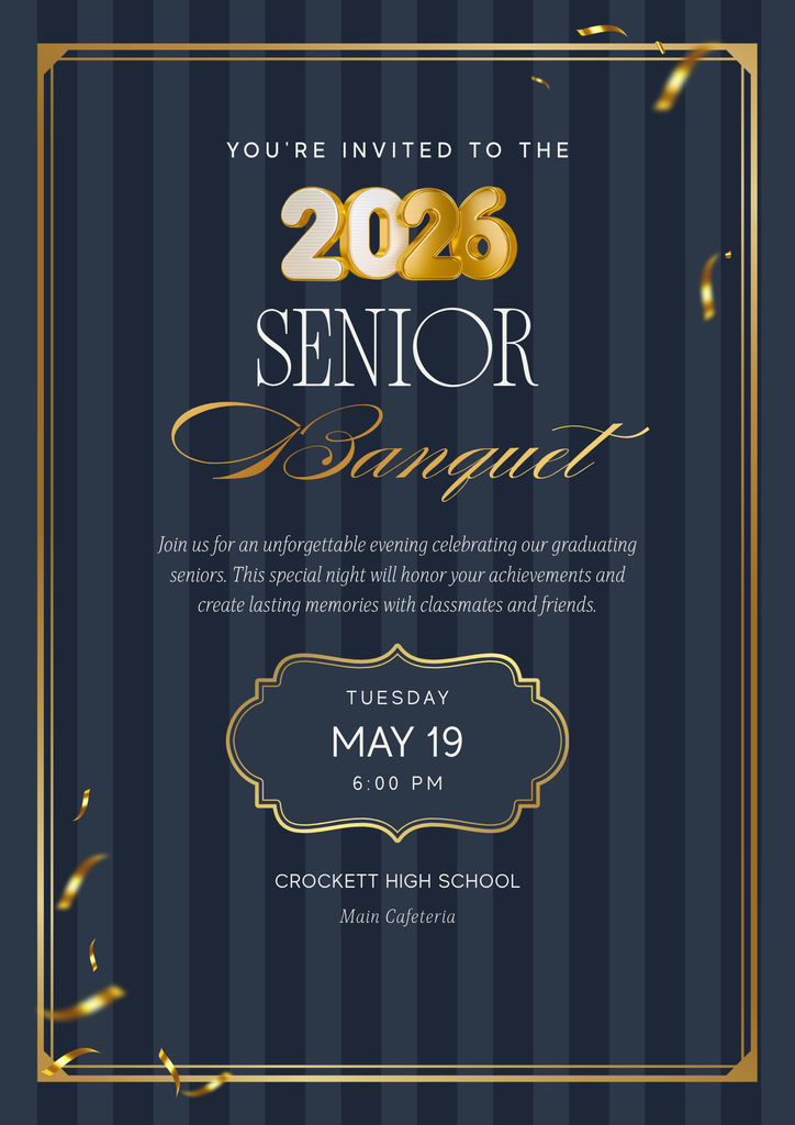 🎓 Crockett High School Senior Banquet The CHS Senior Banquet will be held on May 19, 2026 at 6:00 PM in the CHS Commons Area. We can’t wait to celebrate the Class of 2026 and all their accomplishments!