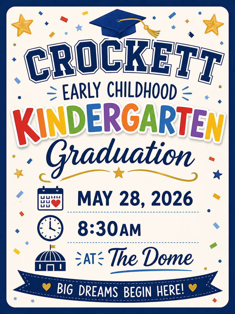 Crockett Early Childhood Kindergarten Graduation is set for May 28, 2026 at 8:30 AM in The Dome.   We can’t wait to celebrate our little Bulldogs as they take this big step forward