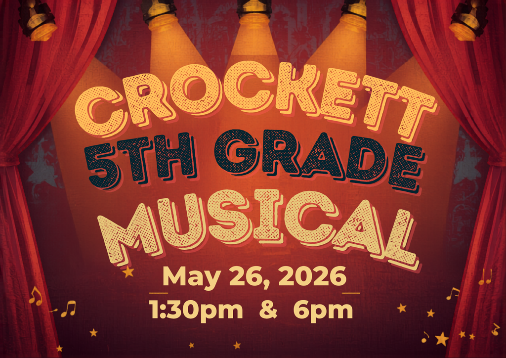 Our 5th Grade Musical is coming up on May 26, 2026 at Crockett Elementary. Families can catch the performance at 1:30 PM or 6 PM. We can’t wait to see our talented students perform.