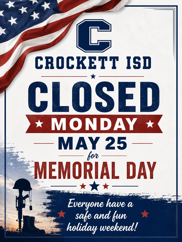 Reminder, Bulldog family: Crockett ISD will be closed Monday, May 25, 2026 for Memorial Day. Enjoy a safe, fun, and meaningful weekend with your loved ones as we remember and honor our heroes.