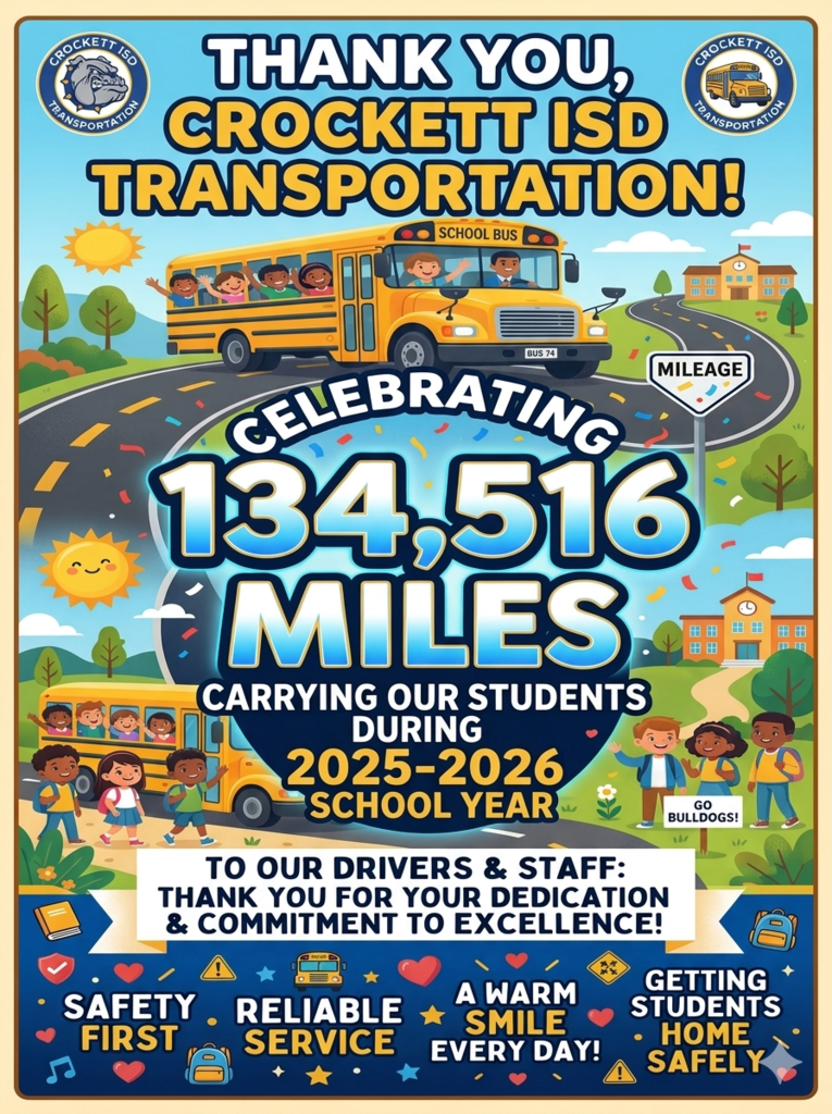 A huge thank‑you to the Crockett ISD Transportation Department for going the distance—134,516 miles to be exact—getting our students to and from school safely during our 2025-2026 school year. We appreciate you.