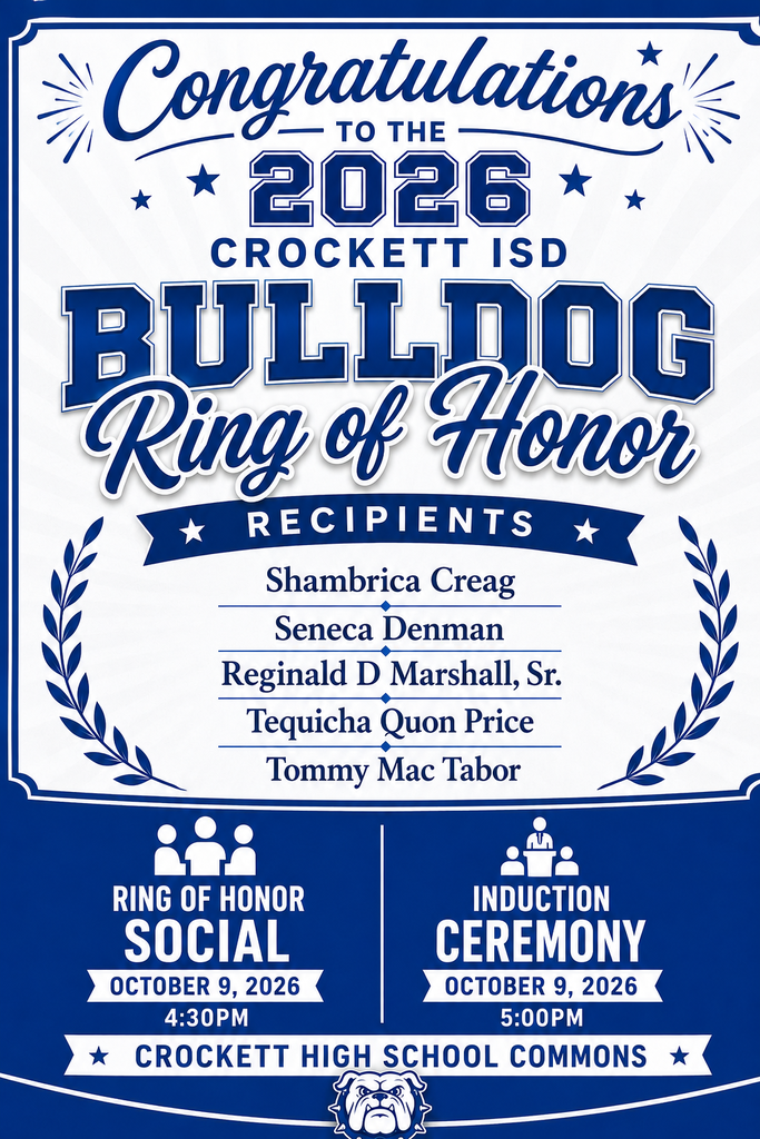 Congratulations to the 2026 Crockett ISD Bulldog Ring of Honor Inductees. We look forward to celebrating you on October 9, 2026. Social begins at 4:30 PM, followed by the ceremony at 5:00 PM.
