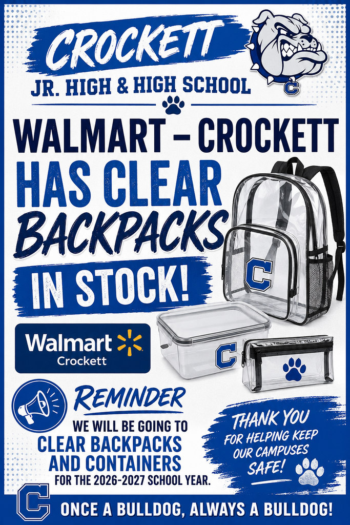 📢 Attention Crockett Jr. High & High School Parents! 📢  Walmart in Crockett currently has clear backpacks and clear containers in stock!  As a reminder, Crockett Jr. High and Crockett High School students will be using clear backpacks and clear containers for the 2026–2027 school year.  We encourage families to purchase these items while they are available to help your student be ready for the first day of school.  Thank you for your support as we work together to provide a safe and secure learning environment for all of our Bulldogs.  💙🐾 Go Bulldogs! 🐾💙