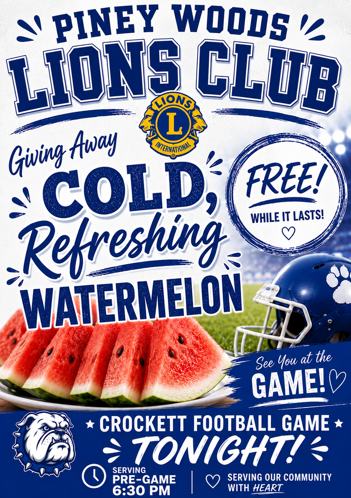 Piney Woods Lions Club will be giving away watermelon at the game tonight, while supplies last.  Starting at 6:30pm