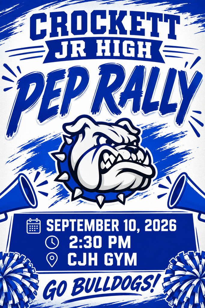 🎉 CJH Pep Rally Time! 🎉   Crockett Jr. High will host a Pep Rally on September 10, 2026 at 2:30 PM in the CJH Gym. Let’s bring the spirit and hype up our Bulldogs!