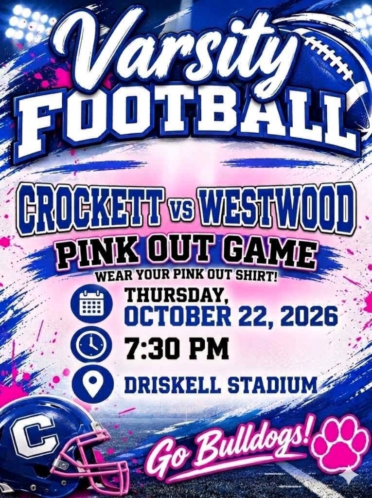 🏈🩷 Pink Out Game Day! 🩷🏈  Pack the stands in pink! Our Crockett Varsity Football team takes on Westwood under the Friday night lights for our annual Pink Out Game! 🐾💙  🗓️ Date: Thursday, October 22, 2026 ⏰ Time: 7:30 PM 📍 Location: Monte Jack Driskell Stadium  Wear your pink to support cancer awareness and cheer loud for your Bulldogs! 🏈🩷🔥✨