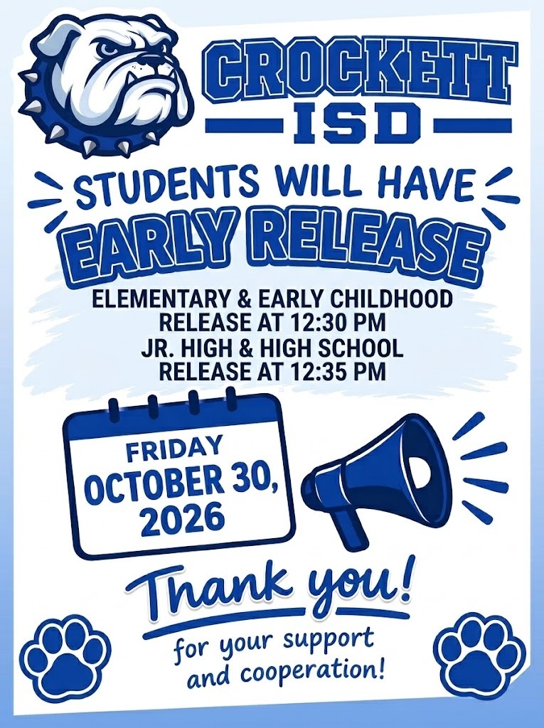 🚨 Early Release Reminder for Crockett ISD! 🚨  Crockett ISD students will have early release this Friday, October 30, 2026. Dismissal schedules are as follows:  🎒 Early Childhood & Elementary: 12:30 PM  🔔 Jr. High & High School: 12:35 PM  Have a safe and great weekend! 🌟