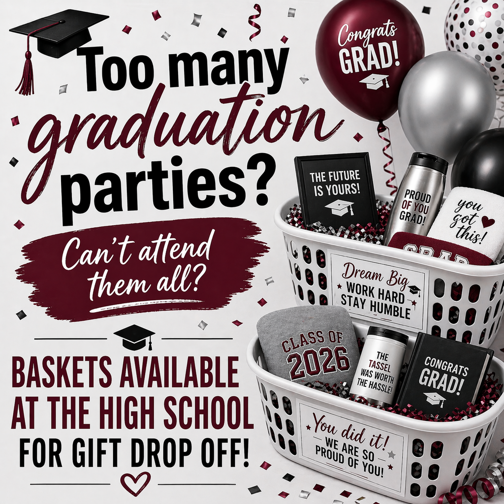 Too many graduation parties? Can't attend them all? Baskets available at the High School for gift drop off!