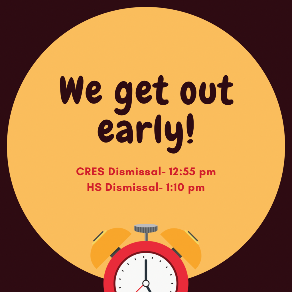 Early dismissal CRES is 12:55 and HS 1:10 on 3/18