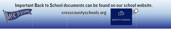 back to school documents can be found at crosscountyschools.org