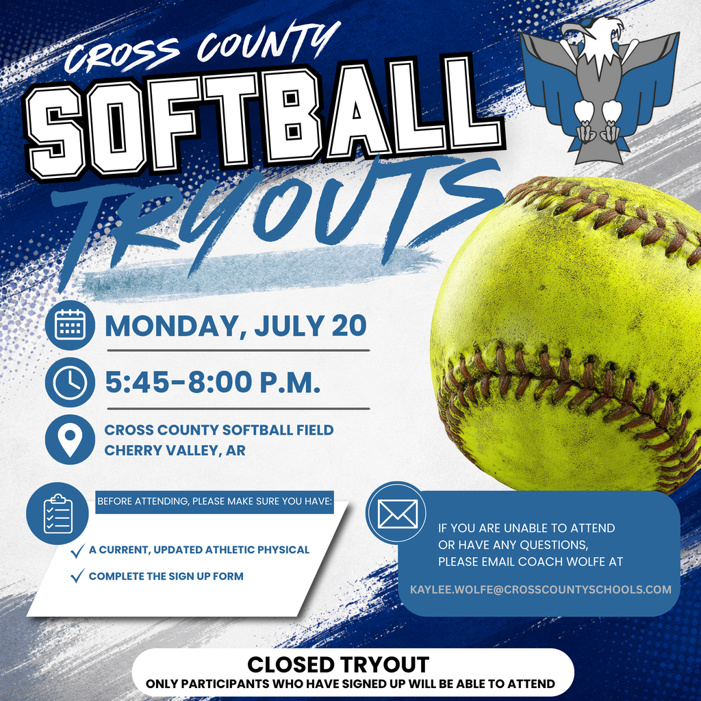 Blue, silver, and white graphic promoting Cross County Softball Tryouts. The design features a bold sports theme with a clean white center framed by blue and silver brush strokes and subtle halftone textures. Text announces tryouts on Monday, July 20, from 6:00 to 8:00 p.m. at the Cross County Softball Field in Cherry Valley. It notes the tryout is closed, includes a placeholder for a Google Form sign up link, reminds participants that an updated athletic physical is required, and provides Coach Kaylee Wolfe's email address, Kaylee.Wolfe@crosscountyschools.com, for questions or scheduling conflicts.