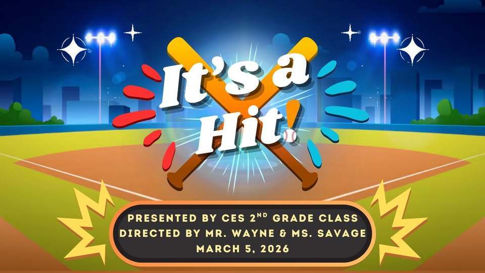 It's a Hit! Presented by CES 2nd Grade Class. Directed by Mr. Wayne & Ms. Savage. March 5, 2026.