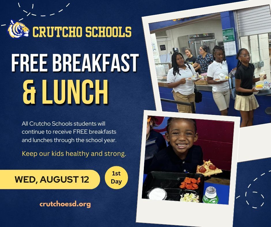 Beginning on the first day of school, Wednesday, August 12th, Crutcho schools will continue to offer students free breakfast and lunch throughout the school year.
