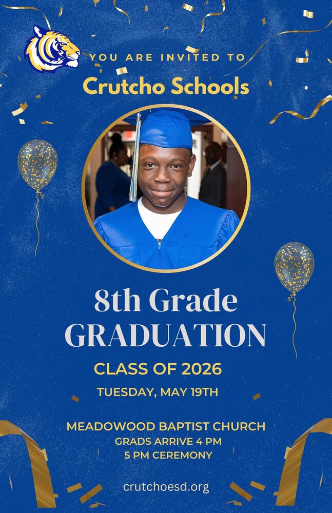 Join us for Crutcho Schools 8th grade Graduation on Tuesday, May 19th at Meadowood Baptist Church. Graduates arrive at Meadowood at 4 pm and the Ceremony will begin promptly at 5 pm. Congratulations Tigers!