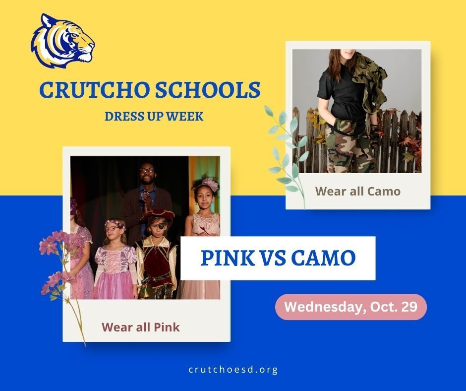 During Crutcho Schools Dress Up Week, wear Pink or Camo on Wednesday, October 29th.