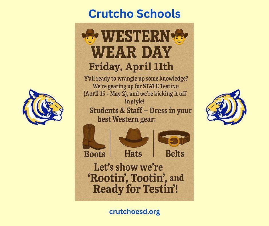 This Friday, April 11, let's wear our plaid shirts and western boots, hats and belts for Western Day! Let's show we are Rootin, Tootin, Ready for Testin!
