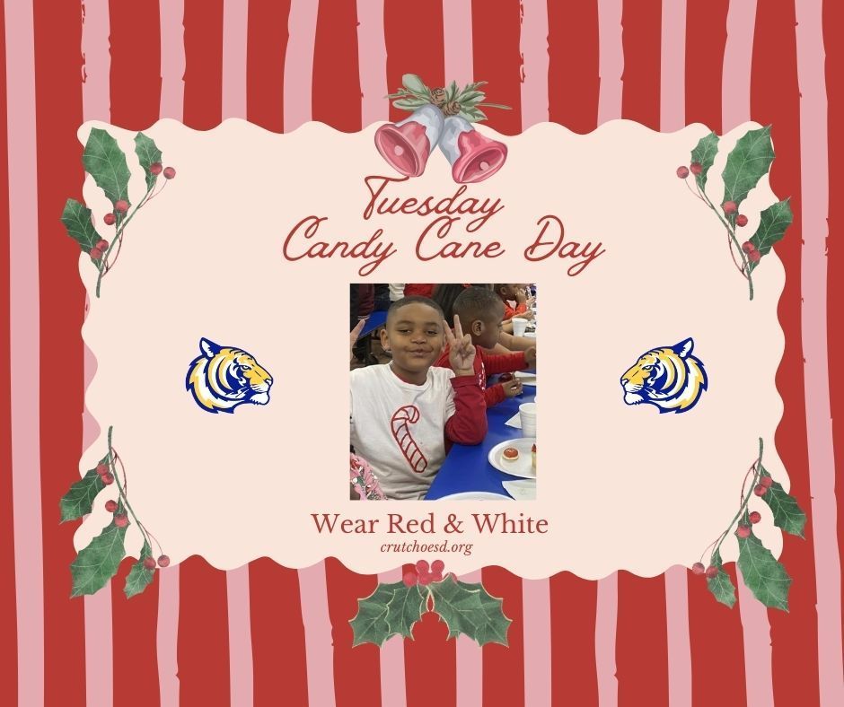 Tomorrow is Candy Cane Day at Crutcho Schools, Tuesday, 12-16-25. Be sure to wear red and white to celebrate Winter Dress Up Week!