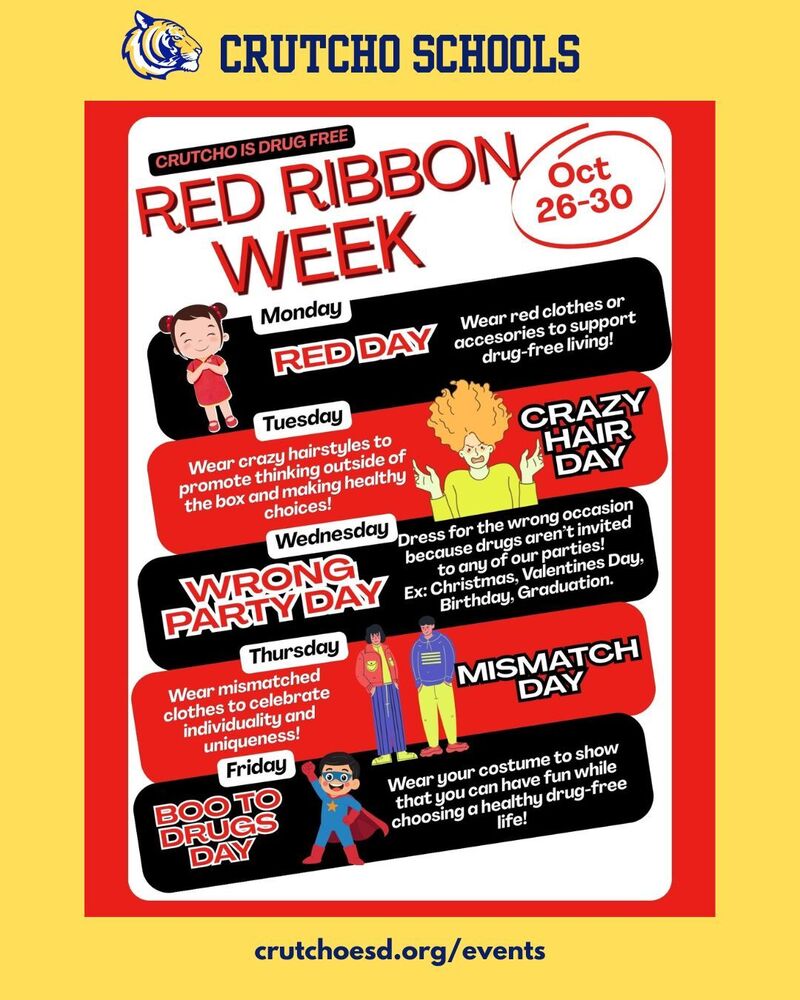 Coming soon to Crutcho Schools. Red Ribbon Week Oct 26-30. Each day will have it's own theme that week to promote a drug-free living.