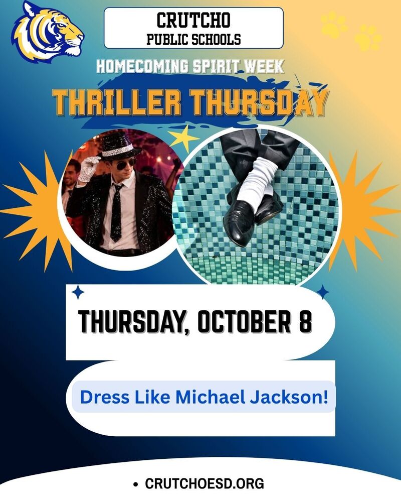 Crutcho Schools is celebrating Homecoming Spirit Week and tomorrow is Thriller Thursday, October 8th. Dress like Michael Jackson! 