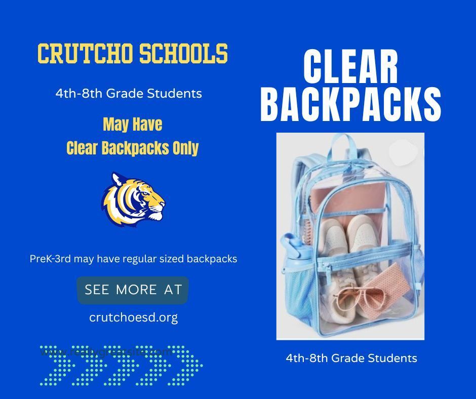 Remember that 4th-8th grade Crutcho students may only use Clear Backpacks. All other grades have regular sized backpacks. For more information see the school supply list  click here.