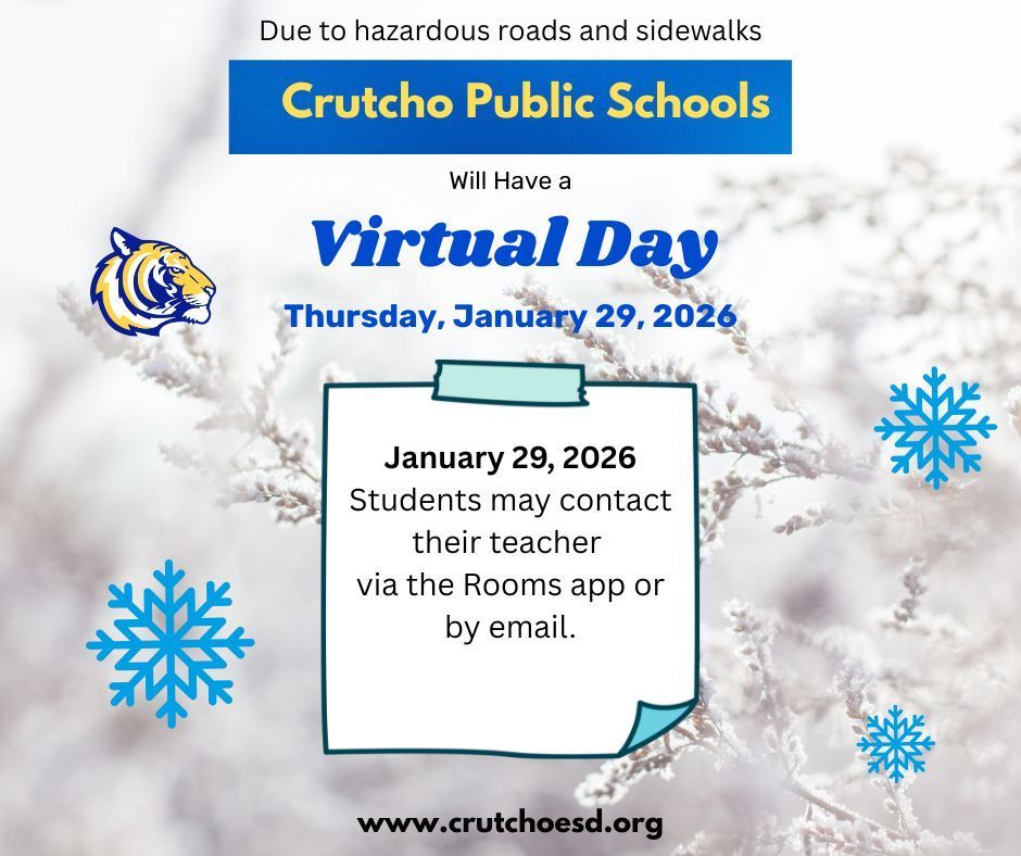 After a continued evaluation, since nightfall, of neighborhood streets, along with overnight refreezing and potential morning drizzle, Crutcho Schools has decided to have a virtual learning day tomorrow, January 29.  We truly appreciate the patience flexibility and support our community has shown as we work through these extended inclement weather conditions. Safety is our top priority.