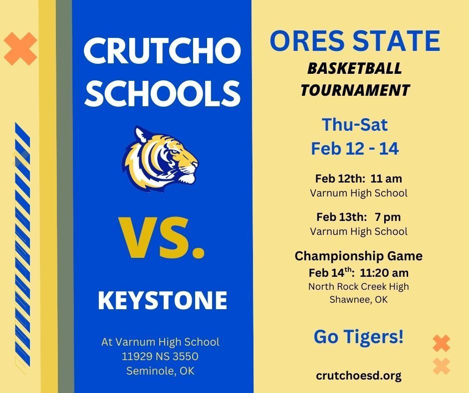Congratulations to Crutcho Schools Boys Basketball team for qualifying for the ORES State Basketball Tournament. Crutcho Tigers will play Thursday, February 12th at 11 am against Keystone. If the boys win, they will continue to play on Friday and then hopefully make it to the Championship game on Saturday, Feb 14th. Sweet!