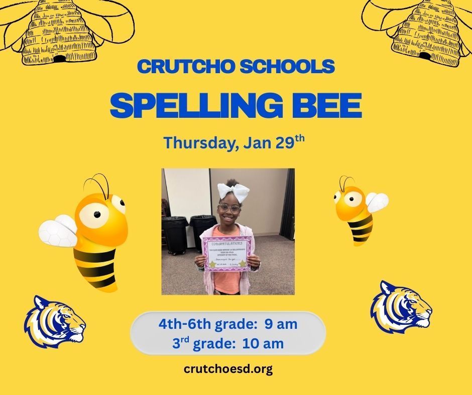 Join us for Crutcho Schools Spelling Bee this Thursday, January 29th. The 3rd-6th grade students will be competing. We hope to see our Tiger Families then.