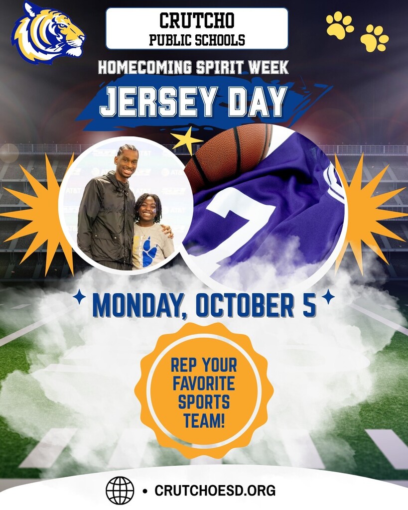 Monday is the start of Crutcho Tigers Homecoming Spirit Week Oct 5-9. This Monday, Oct 5 wear your favorite sports jersey to school. Let's go Tigers!