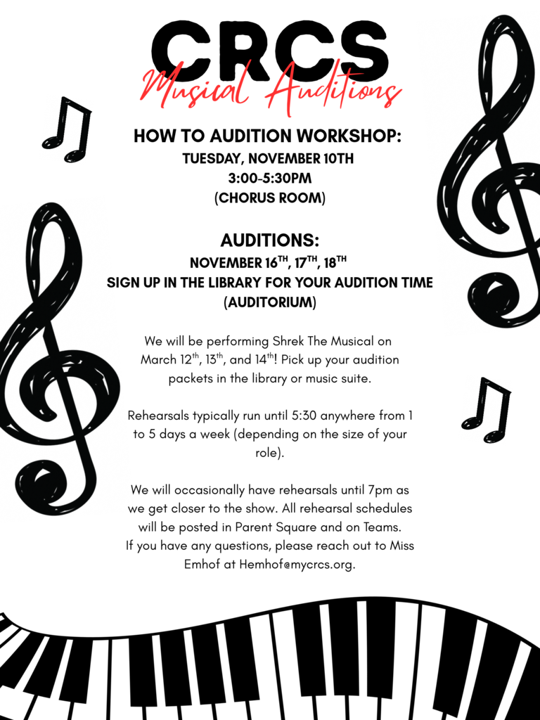 A flyer announces CRCS Musical Auditions for Shrek The Musical, featuring details about an audition workshop, sign-ups, and key dates.  HOW TO AUDITION WORKSHOP: TUESDAY, NOVEMBER 10TH 3:00-5:30PM (CHORUS ROOM) AUDITIONS: NOVEMBER 16TH, 17TH, 18TH SIGN UP IN THE LIBRARY FOR YOUR AUDITION TIME (AUDITORIUM) We will be performing Shrek The Musical on March 12th, 13h, and 14"h! Pick up your audition packets in the library or music suite. Rehearsals typically run until 5:30 anywhere from 1 to 5 days a week (depending on the size of your role). We will occasionally have rehearsals until 7pm as we get closer to the show. All rehearsal schedules will be posted in Parent Square and on Teams. If you have any questions, please reach out to Miss Emhof at Hemhofemycrcs.org.