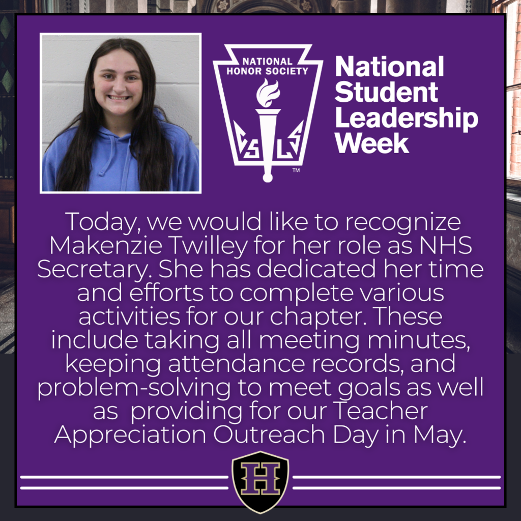 All this week, HHS National Honor Society will be recognizing some of its leaders as part of National Student Leadership Week. Today we recognize Mackenzie Twilley.