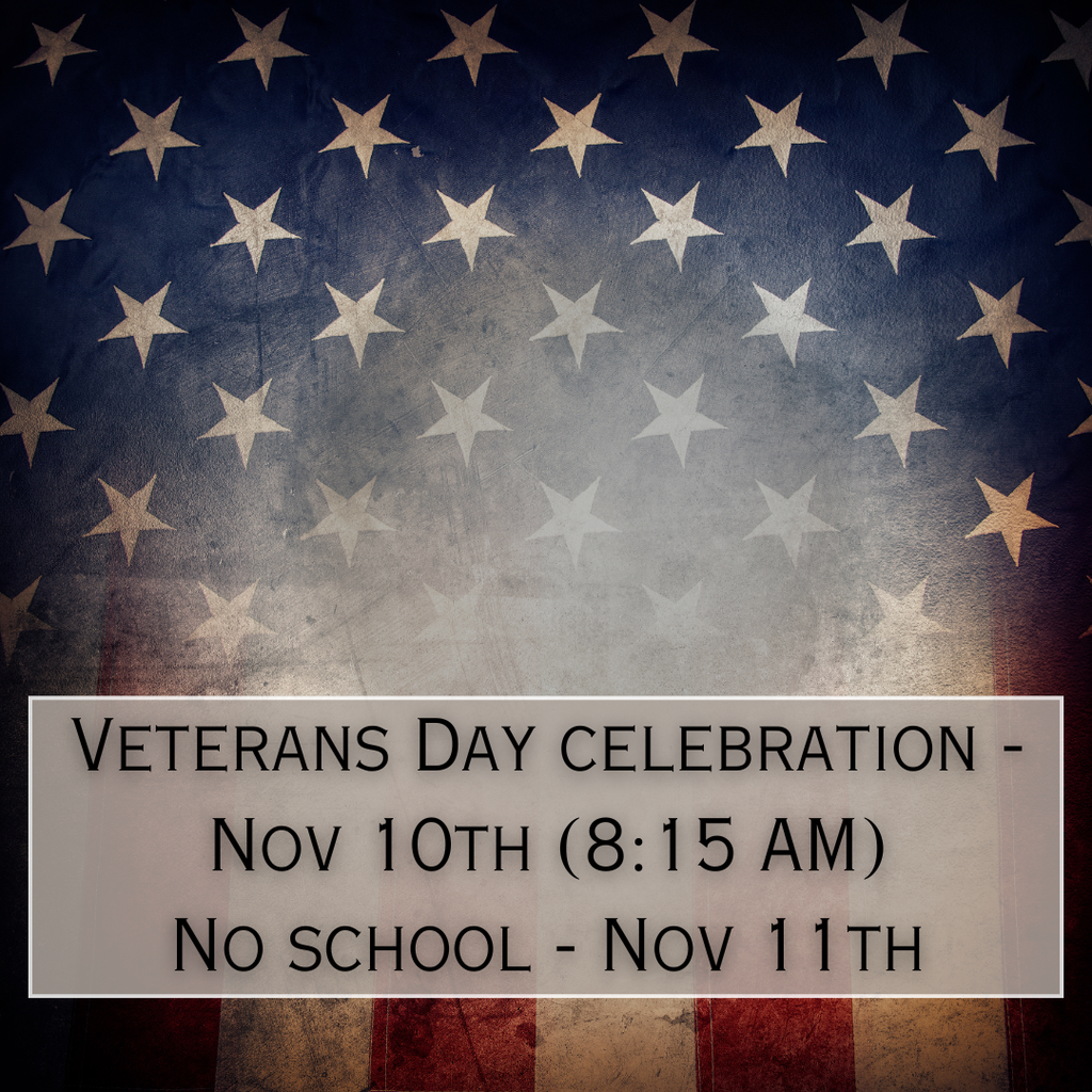 Veterans Day is Nov 11. The Veterans Day celebration is Nov 10 at 8:15 AM.
