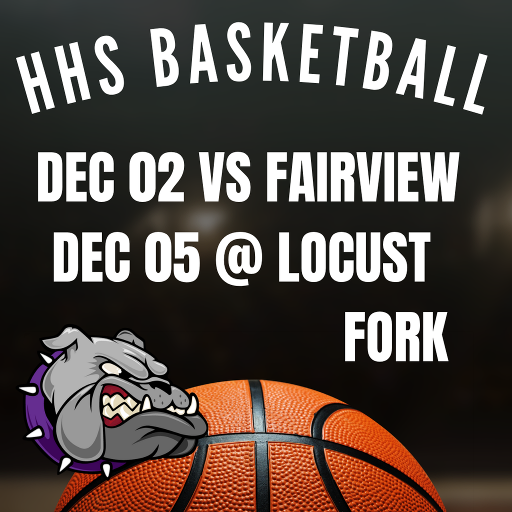 HHS Basketball plays at home against Fairview on Dec 2 and at Locust Fork on Dec 5.
