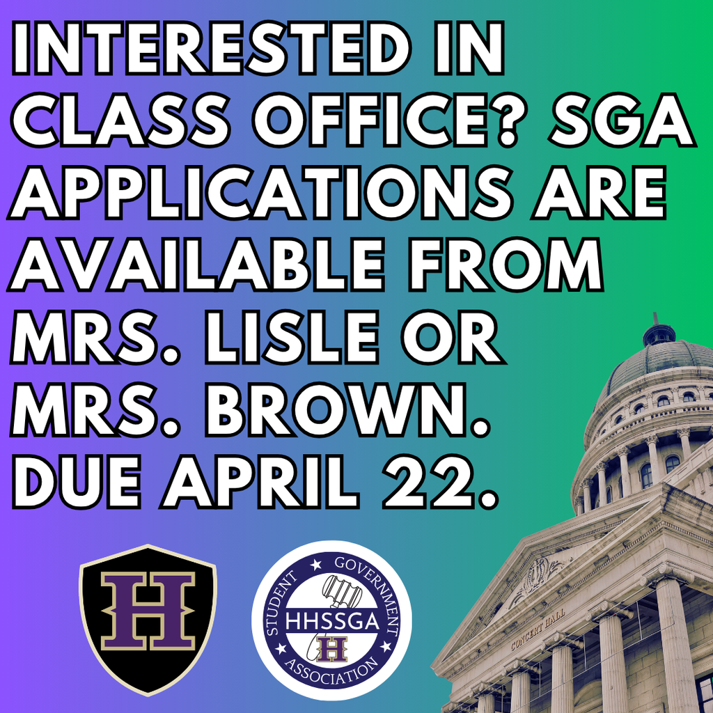 SGA elections are soon.  Get an application from Mrs. Lisle or Mrs. Brown. 