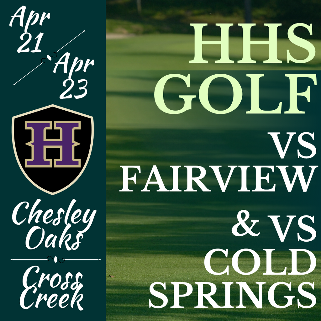 A poster showing the date range April 21 to April 23 and an H logo. It highlights golf matches against Fairview and Cold Springs.