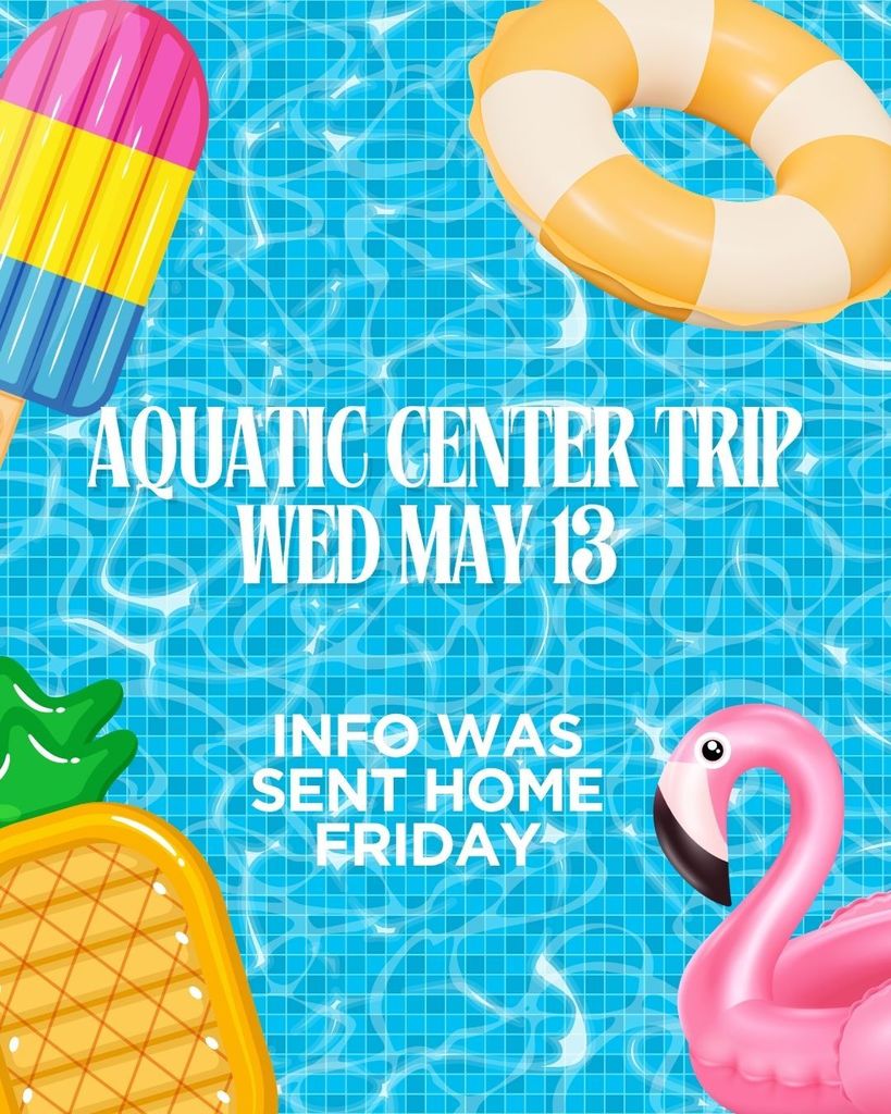 Aquatic Center trip info was sent home Friday