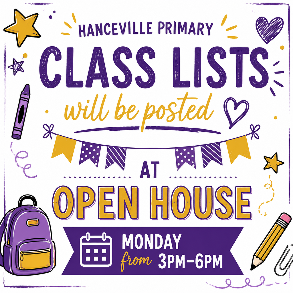 Purple and yellow banner with text "HANCEVILLE PRIMARY CLASS LISTS will be posted AT OPEN HOUSE MONDAY from 3PM-6PM".