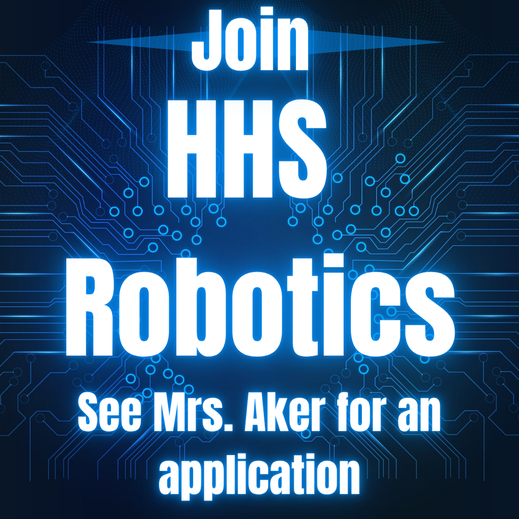 Text on a blue circuit board background: "Join HHS Robotics. See Mrs. Aker for an application."
