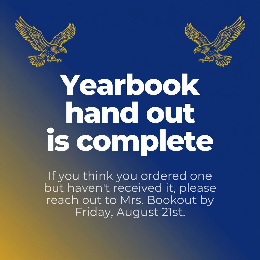 Blue background with yellow eagle icons at the top. Text reads "Yearbook hand out is complete" followed by instructions for those who think they ordered a yearbook but haven't received it.