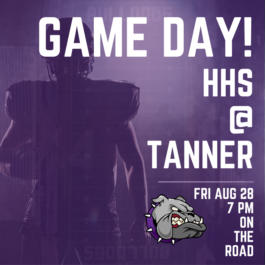 It' Game Day. HHS Football travels to Tanner HS Aug 28.
