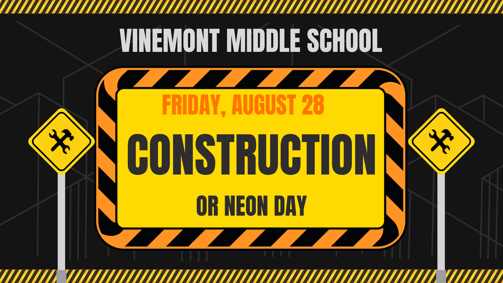 Black background with a yellow construction sign. Text reads "Vinemont Middle School, Friday, August 28, Construction or Neon Day."