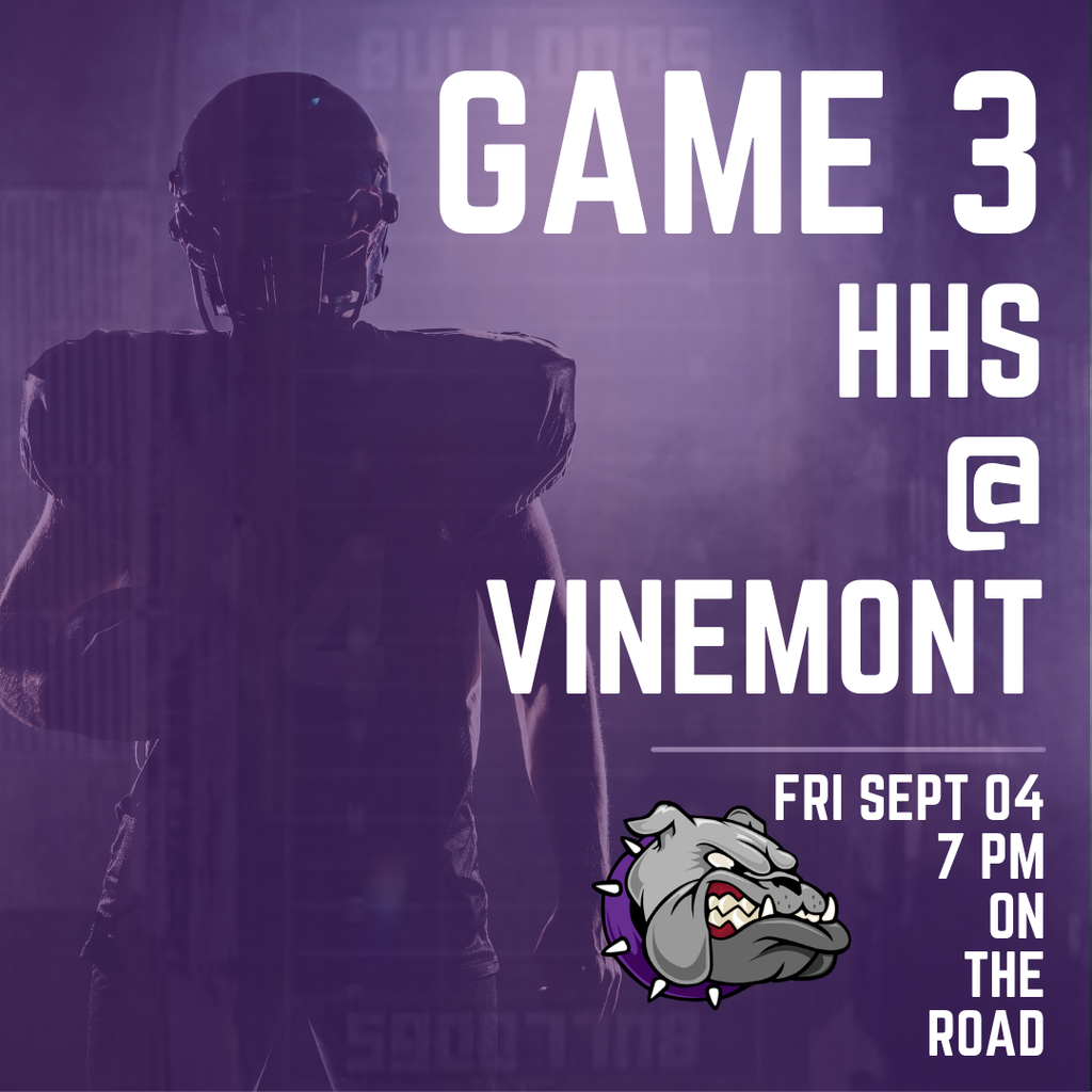 Poster with football player holding a ball, helmet on, and purple background. Text: "GAME 3 HHS @ VIINEMONT" and "FRI SEPT 04 7 PM ON THE ROAD".