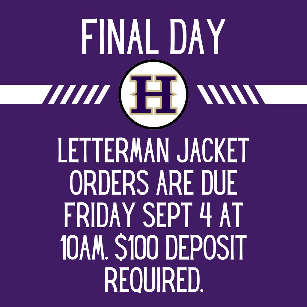 Purple background with white borders. Centered logo with 'H'. Text: "FINAL DAY. LETTERMAN JACKET ORDERS ARE DUE FRIDAY SEPT 4 AT 10AM. $100 DEPOSIT REQUIRED."