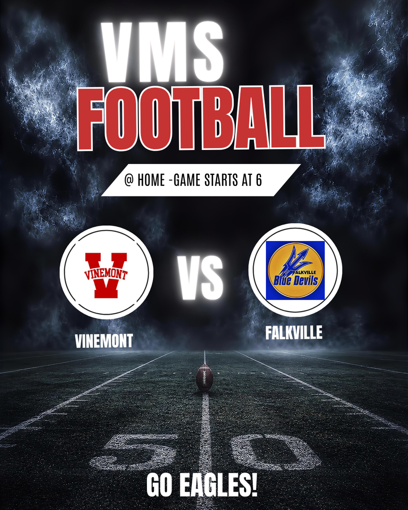 A football field with text. Logo of Vinemont on the left, logo of Falkville on the right. Text reads "VMS Football" and "Home - Game starts at 6."